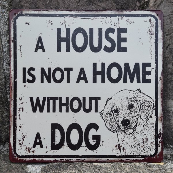 Blechschild Türschild Hund Schild A HOUSE IS NOT A HOME WITHOUT A DOG 30 x 30 cm